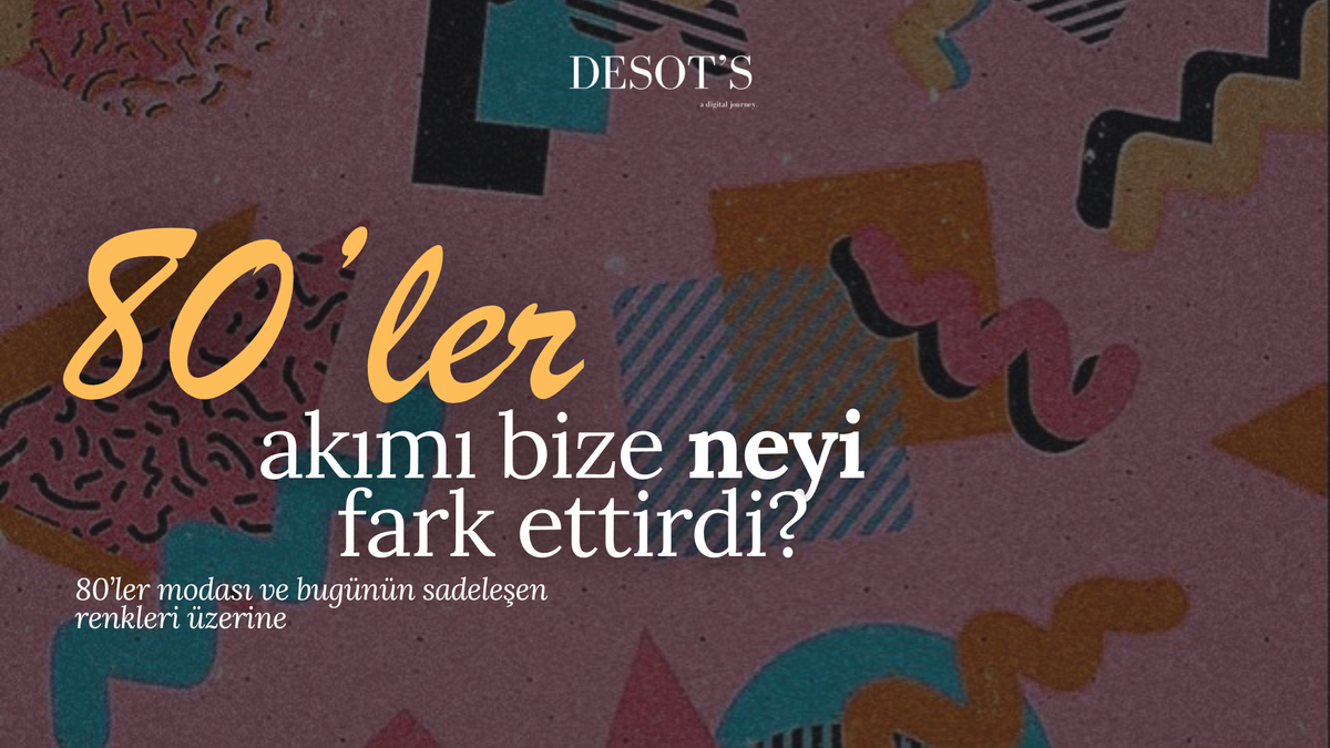 80’ler Akımı Bize Neyi Fark Ettirdi?
