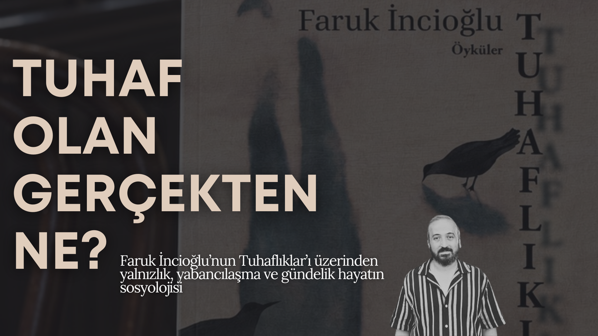 Tuhaf Olan Gerçekten Ne?