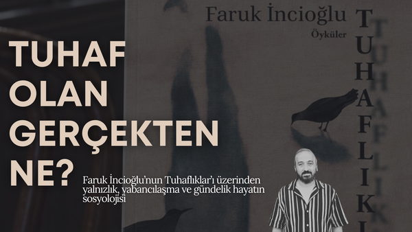 Tuhaf Olan Gerçekten Ne?