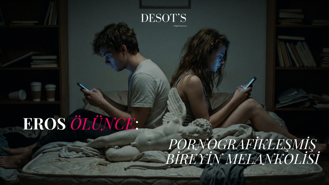 Eros Ölünce: Pornografikleşmiş Bireyin Melankolisi