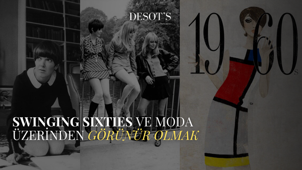 Swinging Sixties ve Moda Üzerinden "Görünür Olmak"