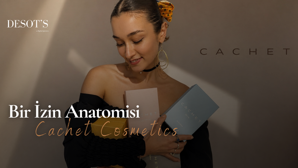 Bir İzin Anatomisi: Cachet Cosmetics